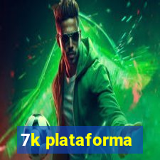 7k plataforma